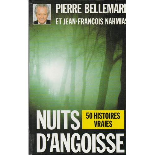 Nuits d'angoisse 50 histoires vraies Pierre Bellemare Jean-François Nahmias